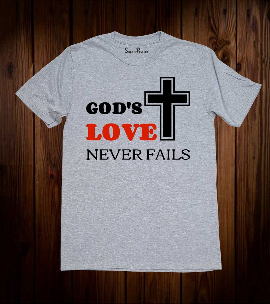 God's Love Never Fails Cross T Shirt