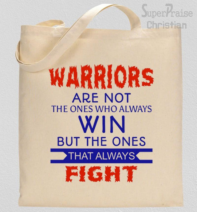 Warriors are Not  The ones Who Always Win Tote Bag