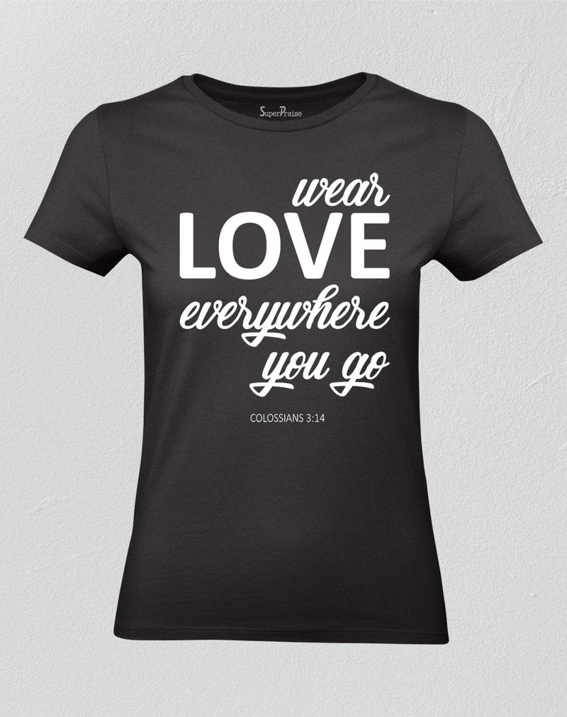 Christian Women T shirt Wear Love Everywhere