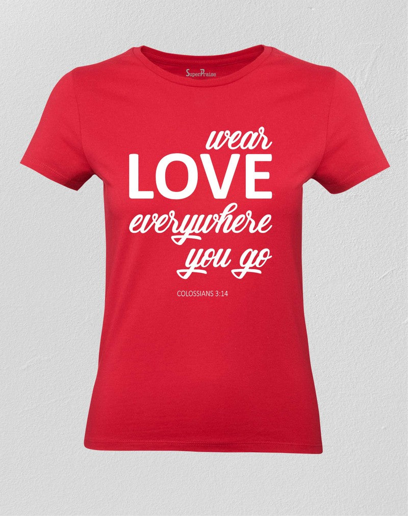 Christian Women T shirt Wear Love Everywhere
