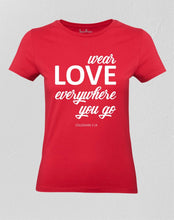 Christian Women T shirt Wear Love Everywhere