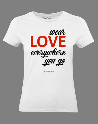 Christian Women T Shirt Wear Love Everywhere 