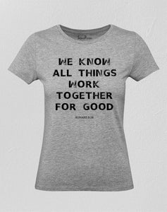 Christian Women T Shirt All Things Work Together For Good Grey tee