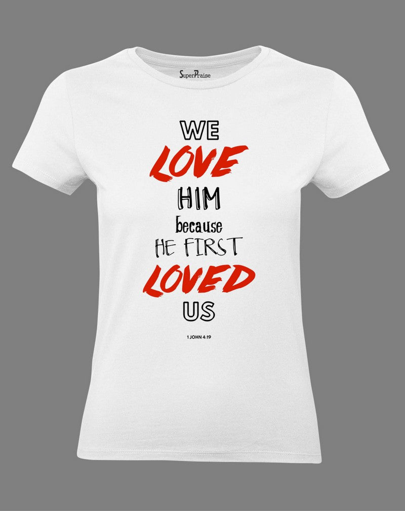 Jesus Christian Women T Shirt We Love Him 
