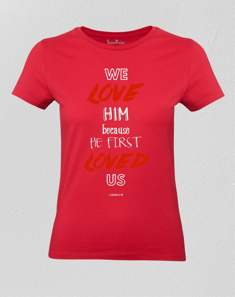Christian Women T shirt Love Him Love Us