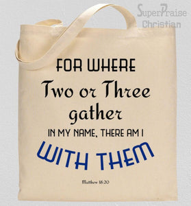 Where Two Or Three Gather In My Name Tote Bag