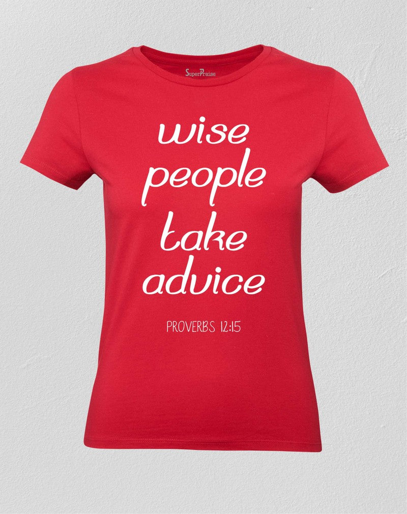 Christian Women T shirt Wise People Take Advice