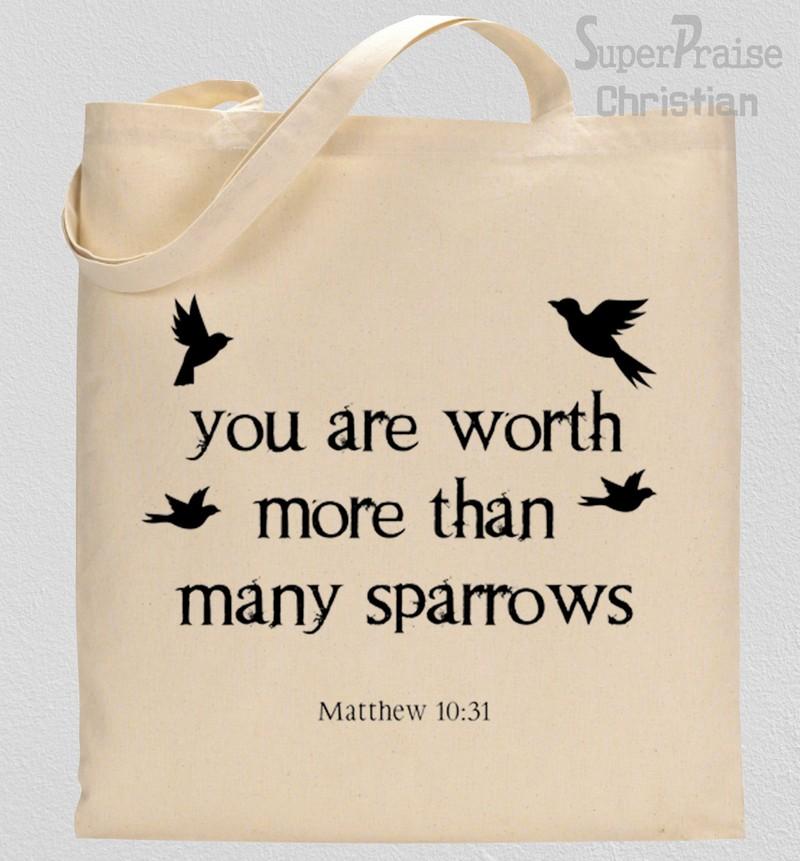 You Are Worth More Than Many Sparrows Tote Bag
