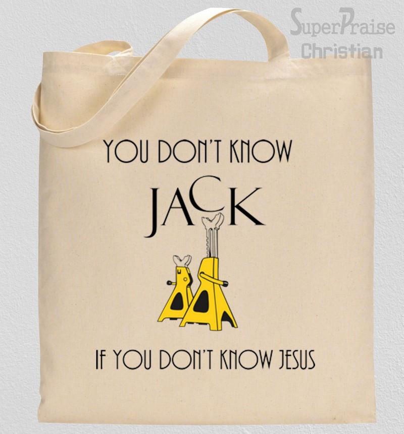 You Don't Know Jack, If You Don't Know Jesus Tote Bag