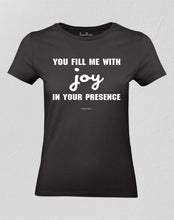 You Fill Me With Joy in your Presence Women T shirt