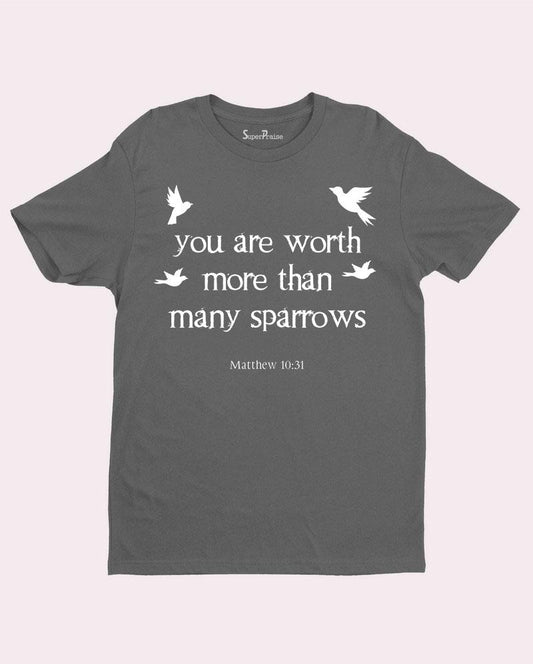 You Are Worth More Than Many Sparrows Matthew Christian T Shirt