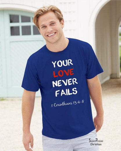 Your Love Never Fails Christian T Shirt - SuperPraiseChristian